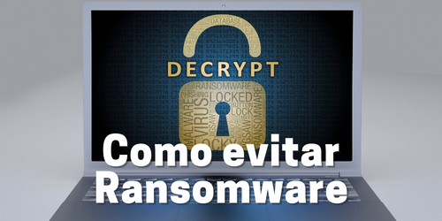 Como evitar o ransomware? | Dicas para proteger seus dados