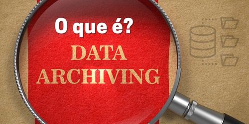 O que é Data Archiving?