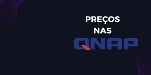 Preço de QNAP NAS? Veja preços e dicas para acertar na escolha do servidor