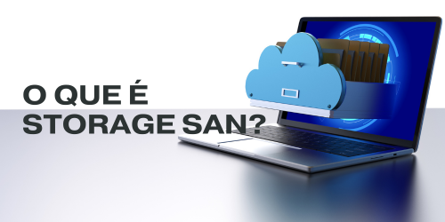 O que é Storage SAN?