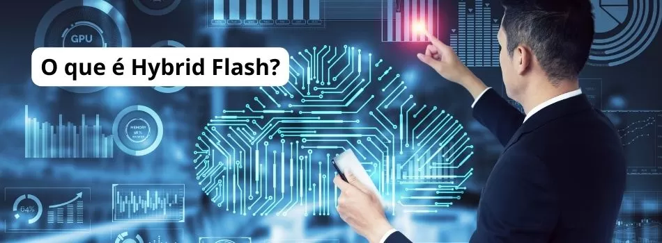 O Que é Hybrid Flash